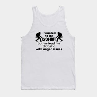 I Wanted To Be Bigfoot Tank Top